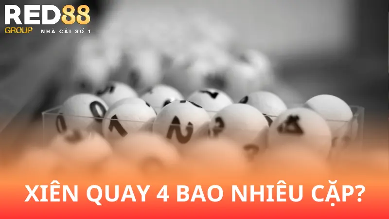 Chơi Xiên quay 4 có bao nhiêu cặp?